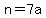 n+=+7a