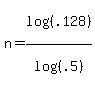 n+=+log%28%28.128%29%29%2Flog%28%28.5%29%29