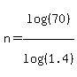 n+=+log%28%2870%29%29%2Flog%28%281.4%29%29