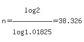 n+=+log%282%29%2Flog%281.01825%29+=+38.326