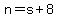 n+=+s+%2B+8