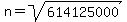 n+=+sqrt%28614125000%29