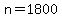 n+=1800