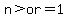 n+%3Eor=+1