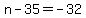 n+-+35+=+-32