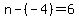 n-+%28-4%29+=+6