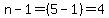 n-1=%285-1%29=4
