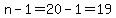 n-1=20-1=19