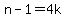n-1=4k