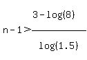n-1%3E%283-log%28%288%29%29%29%2Flog%28%281.5%29%29