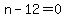 n-12+=+0