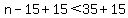 n-15%2B15%3C35%2B15