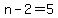 n-2=5