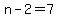 n-2=7