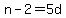 n-2+=+5d