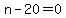 n-20+=+0