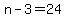 n-3=24