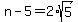 n-5=2%2Asqrt%285%29