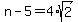 n-5=4%2Asqrt%282%29