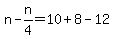 n-n%2F4=10%2B8-12