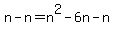 n-n=n%5E2+-+6n+-n