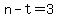 n-t=3
