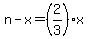 n-x=%282%2F3%29x