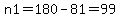 n1=180-81=99