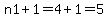 n1+%2B1=+4%2B1=5