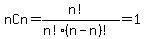 nCn+=+%28n%21%29%2F%28n%21%28n-n%29%21%29+=+1