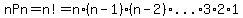 nPn+=+n%21+=+n%2A%28n-1%29%2A%28n-2%29%2A%22...%22%2A3%2A2%2A1