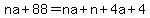 na%2B88+=+na%2Bn%2B4a%2B4