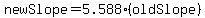 newSlope+=+5.588%2A%28oldSlope%29