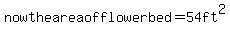 now++the++area++of++flower++bed+=+54+ft%5E2
