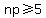 np+%3E=+5