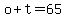o%2Bt=65