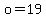 o=19