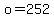 o=252