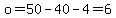 o=50-40-4=6