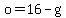 o+=+16-g