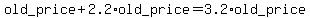 old_price+%2B+2.2%2Aold_price+=+3.2%2Aold_price