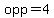 opp=4