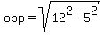opp+=+sqrt%2812%5E2+-+5%5E2%29