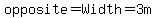 opposite=Width=3m