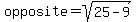 opposite=sqrt%2825-9%29