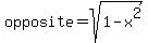 opposite+=+sqrt%281-x%5E2%29