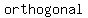 orthogonal
