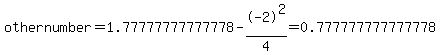 othernumber+=+1.77777777777778--2%5E2%2F4+=+0.777777777777778