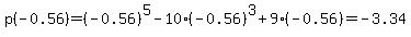p%28-0.56%29=%28-0.56%29%5E5-10%2A%28-0.56%29%5E3+%2B9%28-0.56%29=-3.34