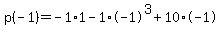 \"p%28-1%29=-1%2A1-1%2A-1%5E3%2B10%2A-1\"